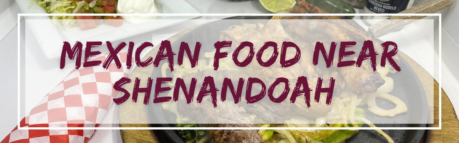 Featured image for “Mexican Food near Shenandoah”